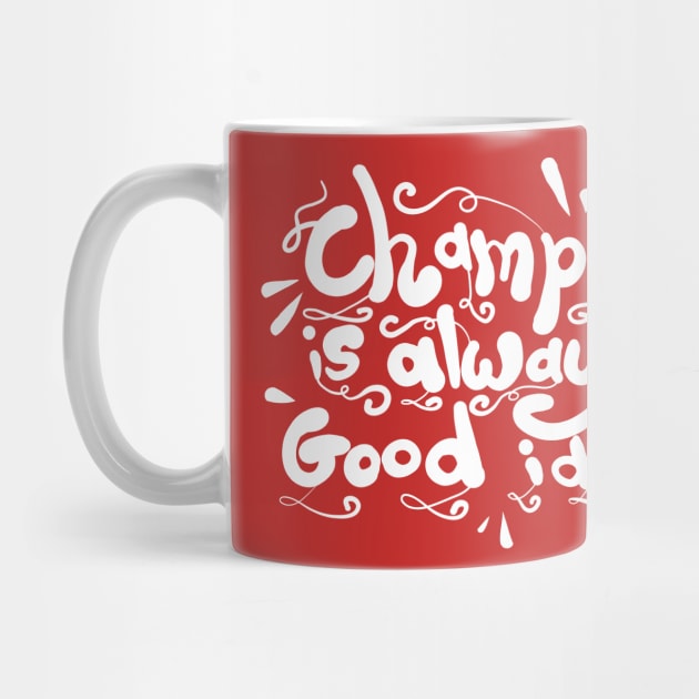 Champagne is always a good idea! by Superfunky